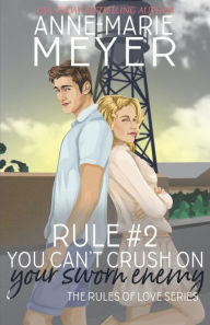 Title: Rule #2: You Can't Crush on your Sworn Enemy:A Standalone Sweet High School Romance, Author: Anne-Marie Meyer