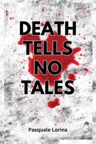 Title: DEATH TELLS NO TALES, Author: Pasquale Lorina