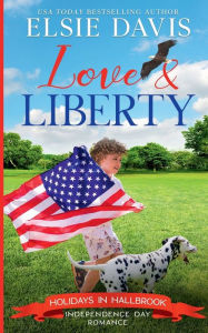 Title: Love & Liberty: Clean and Wholesome Romance, Author: Elsie Davis