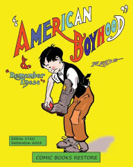 Title: American Boyhood and remember these: Newspaper Comic Strips 1910, restoration 2023, Author: Comic Books Restore