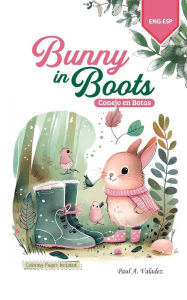 Title: Bunny in Boots English & Spanish: Conejo en Botas, Author: Paul Valadez