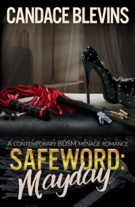 Title: Safeword: Mayday:A CONTEMPORARY BDSM Mï¿½NAGE ROMANCE, Author: Candace Blevins