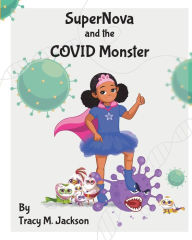 Title: SuperNova and the COVID Monster, Author: Arslan Arshad