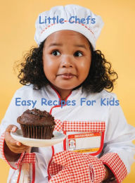 Title: Little Chefs, Easy Recipes for Kids, Author: Chef Leo Robledo