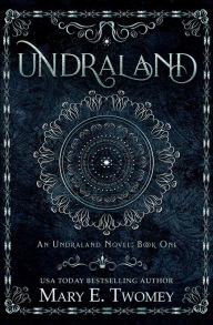 Title: Undraland: A Fantasy Adventure, Author: Mary E. Twomey