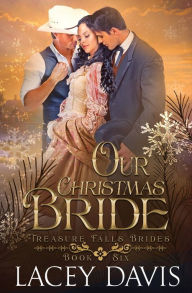 Title: Our Christmas Bride, Author: Lacey Davis