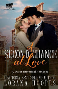 Title: A Second Chance at Love: A Sweet Historical Romance, Author: Lorana Hoopes