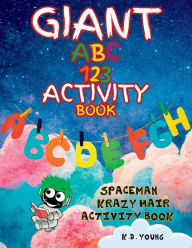 Title: Giant ABC 123 Activity Book: Spaceman Krazy Hair Activity Book, Author: K.D. Young