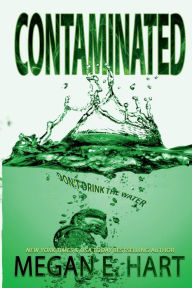 Title: Contaminated, Author: Megan E. Hart