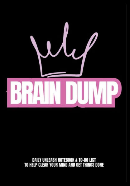 BRAIN-DUMP & TO-DO LIST NOTEBOOK A WOMAN'S Planner to Help You Get Stuff Done: 7" x 10" Daily Checklist Journal Notebook: