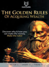Title: The Golden Rule of Acquiring Wealth, Author: Damian Hopkins