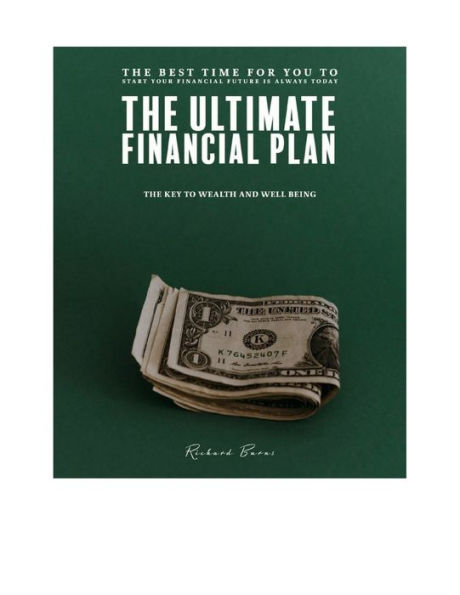 The Ultimate Financial Plan: The Key to Wealth and Well Being