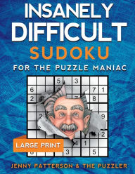 Title: INSANELY DIFFICULT SUDOKU: FOR THE PUZZLE MANIAC, Author: Jenny Patterson