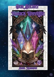 Title: Our Secret Magick Universe, Author: Angel Morrison