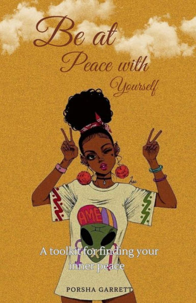 Be at Peace with yourself: A toolkit for finding your inner peace