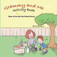 Title: Grammy and Me Activity Book: Hours of Fun with your Favorite Person, Author: Lisa Macheca