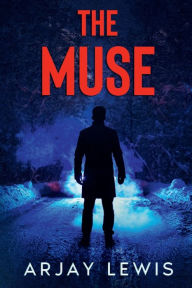 Title: The Muse: A Novel of Unrelenting Terror, Author: Arjay Lewis