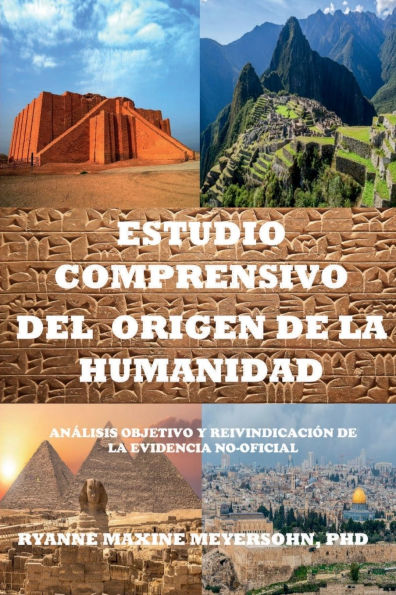 Estudio Comprensivo del Origen de la Humanidad: Análisis objetivo y reivindicación de la evidencia no oficial