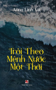 Title: Trï¿½i Theo M?nh Nu?c M?t Th?i (hard cover - color - revised), Author: Linh Vu