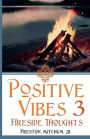 Positive Vibes 3 - Fireside Thoughts
