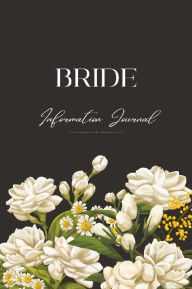 Title: Bride Information Journal: Capture Every Moment, Author: Spirit Fill Stuff &. More