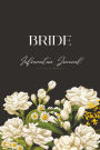 Bride Information Journal: Capture Every Moment