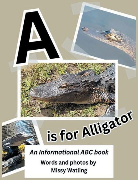 A is for Alligator: An Informational ABC book: