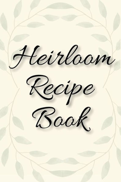 Heirloom Recipe Book