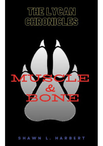 The Lycan chronicles: Muscle & Bone