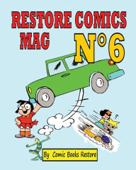 Title: Restore Comics Mag Nï¿½6: Discover the ancient heroes of American cartoons such as Li'l Tomboy, Pie-Face prince, Dinky, Author: Comic Books Restore