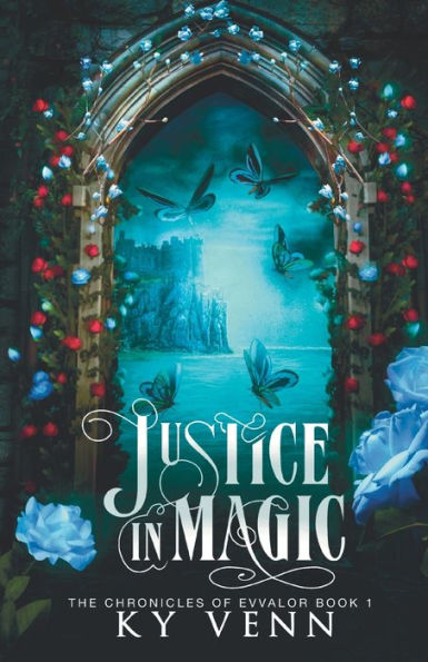 Justice in Magic: The Chronicles of Evvalor: Book 1