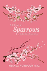 Title: A Killing of Sparrows, Author: Glenda Norwood Petz