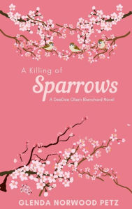 Title: A Killing of Sparrows, Author: Glenda Norwood Petz