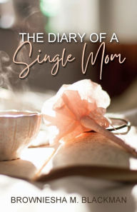 Title: The Diary of a Single Mom, Author: Browniesha Blackman