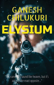 Title: Elysium, Author: Ganesh Chilukuri