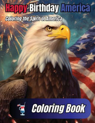 Title: Happy Birthday America: Coloring the Spirit of America, Author: L. Hebert