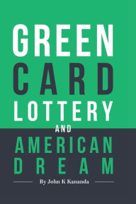 Title: GREEN CARD LOTTERY AND AMERICAN DREAM, Author: John Kananda