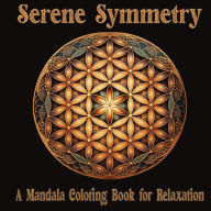 Title: Serene Symmetry: A Mandala Coloring Book for Relaxation, Author: Valme Publishing