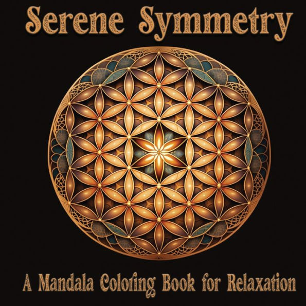 Serene Symmetry: A Mandala Coloring Book for Relaxation