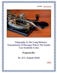 Title: Telegraphy Is The Long-Distance Transmission ?of Messages Where The Sender Uses Symbolic ?Codes ?, Author: Heady Delpak