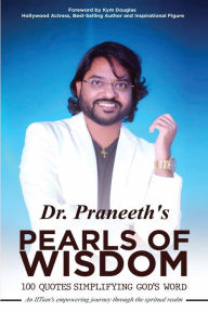 Title: DR. PRANEETH'S PEARLS OF WISDOM: 100 Quotes simplifying God's word, Author: Jayabhushan Praneeth Pallepogu