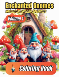 Title: Enchanted Gnomes - Volume 1: Whimsical Coloring Adventure, Author: L. Hebert