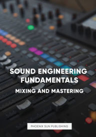 Title: Sound Engineering Fundamentals - Mastering and Mixing [Paperback], Author: PS Publishing