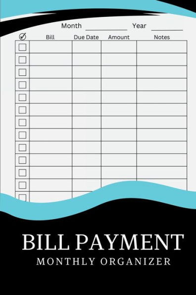 Bill Payment Monthly Organizer: Track Your Monthly Bills and Payments