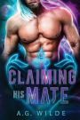 Claiming His Mate: A Sci-Fi Alien Romance