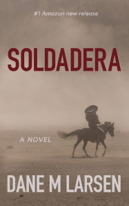 Title: Soldadera: An Angel Jimenez tale, Author: Dane Larsen