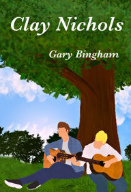 Title: Clay Nichols, Author: Gary R. Bingham