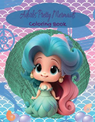 Title: Adorbs Pretty Mermaids Coloring Book, Author: Kandice Merrick