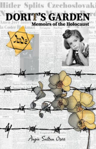 Title: Dorit's Garden: Memoirs of the Holocaust, Author: Angie Sultan Osers