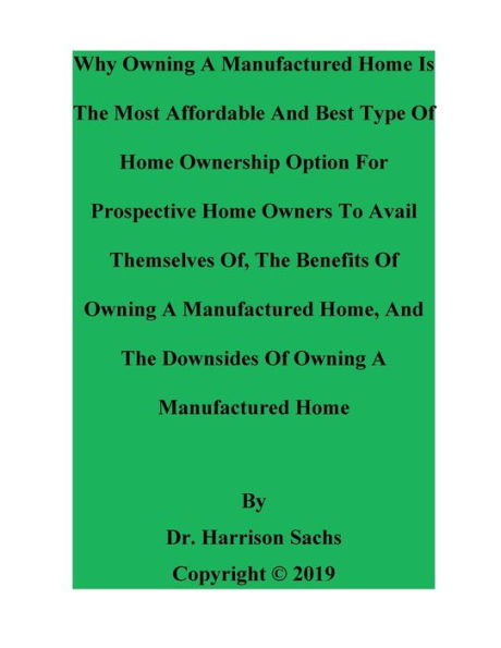 Why Owning A Manufactured Home Is The Most Affordable And Best Type Of Home Ownership Option For Prospective Home Owners